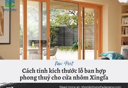 Cách tính kích thước lỗ ban hợp phong thuỷ cho cửa nhôm Xingfa