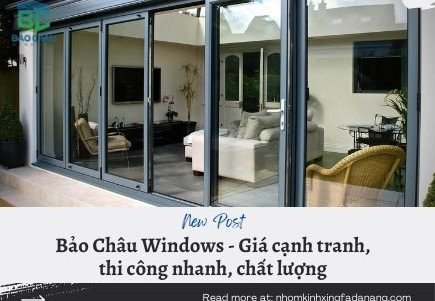 Bảo Châu Windows – Giá cạnh tranh, thi công nhanh, chất lượng